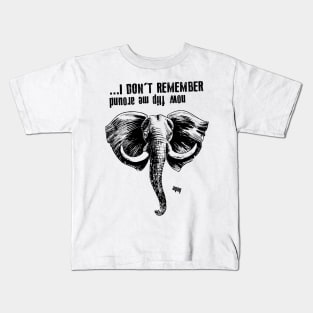 Elephants remember everything Kids T-Shirt